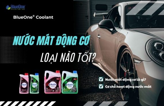 Nước mát động cơ loại nào tốt? Bao lâu nên thay một lần?