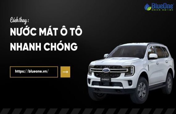 Cách thay nước mát ô tô nhanh chóng